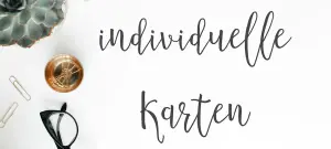 Schriftzug "Individuelle Karten" zum Geburtstag gestalten