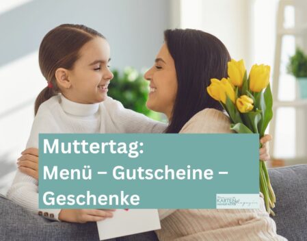 Muttertag, Geschenke zum Muttertag, besondere Geschenkideen als Muttertagsgeschenk, Gutscheine oder Menü als Muttertags Geschenke, Mutter Tag gemeinsam feiern